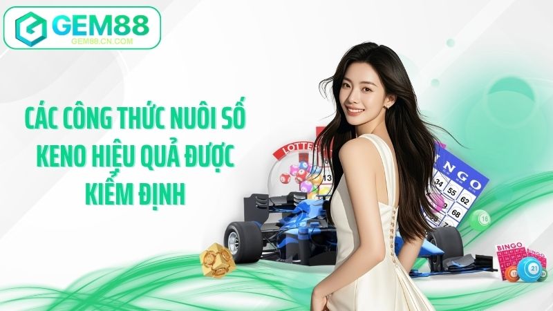 Các công thức nuôi số keno hiệu quả được kiểm định