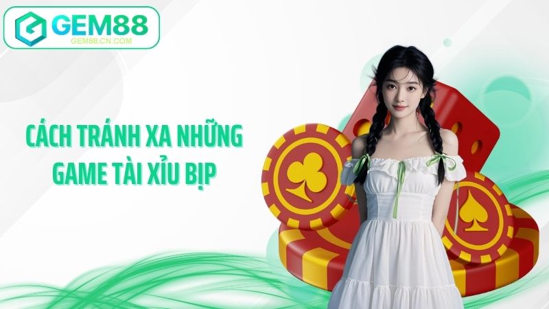 Cách tránh xa những game tài xỉu bịp