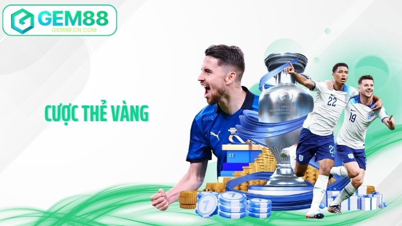 Cược Thẻ Vàng Gem88 - Bí Kíp Bắt Kèo Nóng, Thắng Bất Ngờ