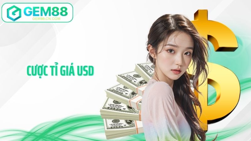 Cược Tỉ Giá Usd Gem88 - Bắt Kèo Biến Động Tiền Tệ Siêu Chuẩn