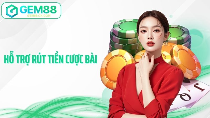Hỗ Trợ Rút Tiền Cược Bài Gem88 - Bí Quyết Giao Dịch Siêu Tốc