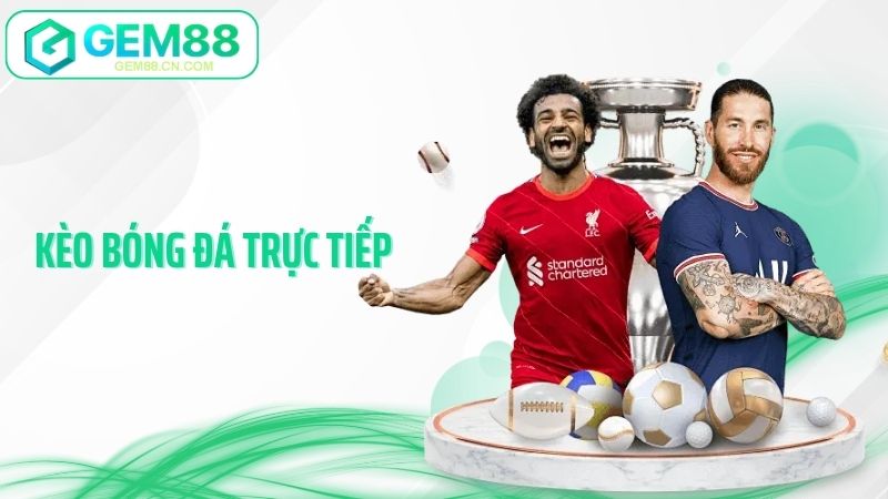 Kèo Bóng Đá Trực Tiếp Gem88 - Bí Quyết Bắt Odds Rung Chuẩn