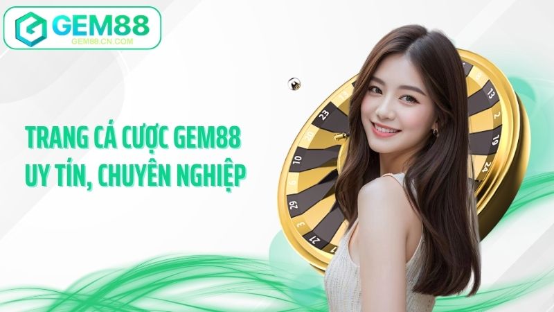 Trang cá cược GEM88 uy tín, chuyên nghiệp